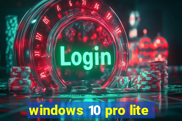 windows 10 pro lite